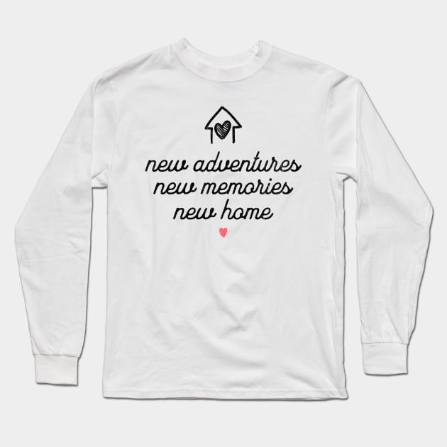 New Adventures New Memories New Home Long Sleeve T-Shirt by MEWRCH